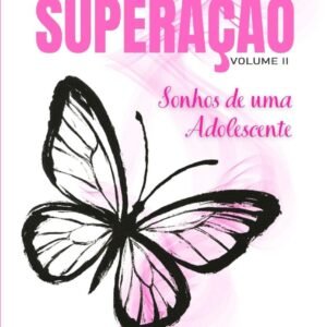 SUPERAÇÃO II - SONHOS DE UMA ADOLESCENTE